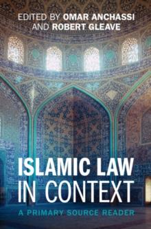 Islamic Law in Context : A Primary Source Reader