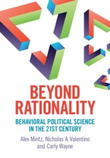 Beyond Rationality : Behavioral Political Science in the 21st Century