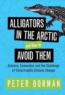 Alligators in the Arctic and How to Avoid Them : Science, Economics and the Challenge of Catastrophic Climate Change