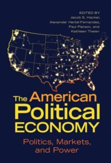 American Political Economy : Politics, Markets, and Power