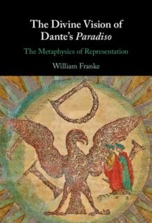 The Divine Vision of Dante's Paradiso : The Metaphysics of Representation