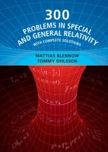 300 Problems in Special and General Relativity : With Complete Solutions