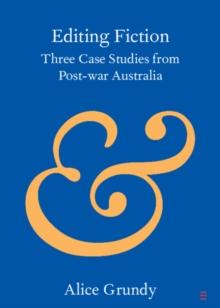 Editing Fiction : Three Case Studies from Post-war Australia