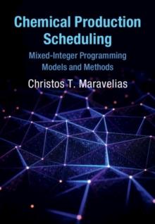 Chemical Production Scheduling : Mixed-Integer Programming Models and Methods