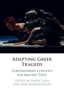 Adapting Greek Tragedy : Contemporary Contexts for Ancient Texts