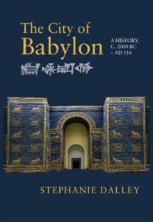 The City of Babylon : A History, c. 2000 BC  AD 116