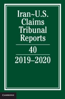 Iran-US Claims Tribunal Reports: Volume 40 : 2019-2020