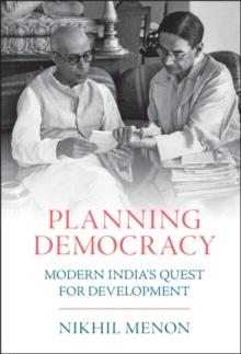 Planning Democracy : Modern India's Quest for Development