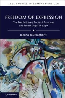 Freedom of Expression : The Revolutionary Roots of American and French Legal Thought