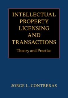 Intellectual Property Licensing and Transactions : Theory and Practice