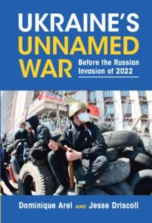 Ukraine's Unnamed War : Before the Russian Invasion of 2022