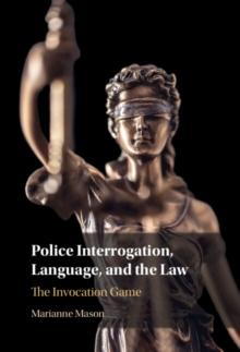 Police Interrogation, Language, and the Law : The Invocation Game