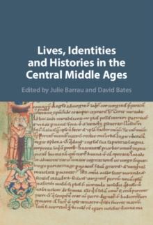 Lives, Identities and Histories in the Central Middle Ages