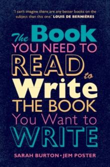 The Book You Need to Read to Write the Book You Want to Write : A Handbook for Fiction Writers