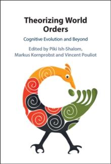 Theorizing World Orders : Cognitive Evolution and Beyond