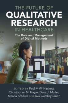 Future of Qualitative Research in Healthcare : The Role and Management of Digital Methods