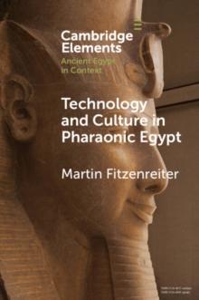 Technology and Culture in Pharaonic Egypt : Actor Network Theory and the Archaeology of Things and People