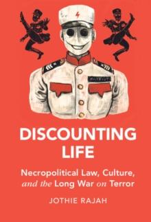 Discounting Life : Necropolitical Law, Culture, and the Long War on Terror