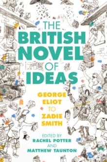 British Novel of Ideas : George Eliot to Zadie Smith