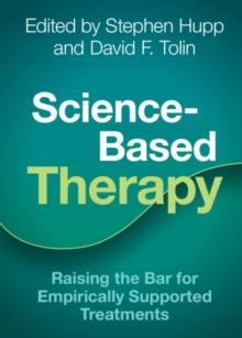 Science-Based Therapy : Raising The Bar For Empirically Supported Treatments