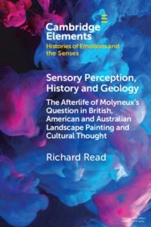 Sensory Perception, History and Geology : The Afterlife of Molyneux's Question in British, American and Australian Landscape Painting and Cultural Thought