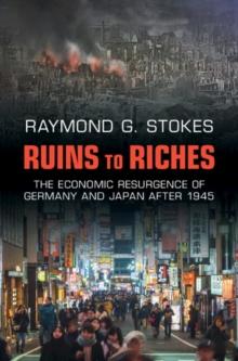 Ruins to Riches : The Economic Resurgence of Germany and Japan after 1945