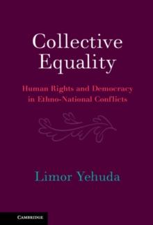 Collective Equality : Human Rights and Democracy in Ethno-National Conflicts