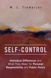 Self-Control : Individual Differences and What They Mean for Personal Responsibility and Public Policy