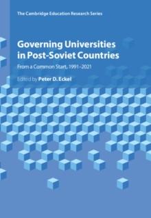 Governing Universities in Post-Soviet Countries : From a Common Start, 1991-2021