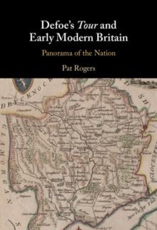 Defoe's Tour and Early Modern Britain : Panorama of the Nation