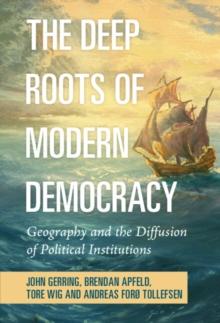 The Deep Roots of Modern Democracy : Geography and the Diffusion of Political Institutions