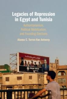 Legacies of Repression in Egypt and Tunisia : Authoritarianism, Political Mobilization, and Founding Elections