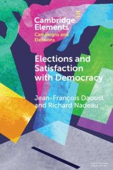 Elections and Satisfaction with Democracy : Citizens, Processes and Outcomes