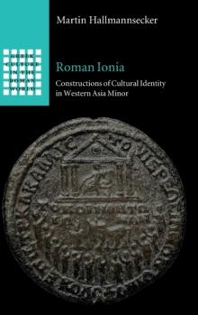 Roman Ionia : Constructions of Cultural Identity in Western Asia Minor