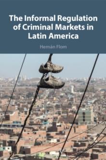 The Informal Regulation of Criminal Markets in Latin America