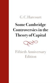 Some Cambridge Controversies in the Theory of Capital : Fiftieth Anniversary Edition