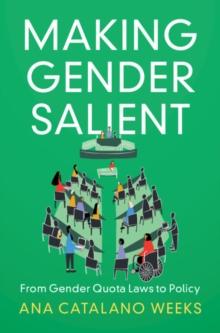 Making Gender Salient : From Gender Quota Laws to Policy