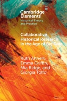 Collaborative Historical Research in the Age of Big Data : Lessons from an Interdisciplinary Project