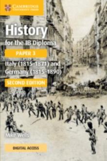 History for the IB Diploma Paper 3 Italy (18151871) and Germany (18151890) Coursebook with Digital Access (2 Years)