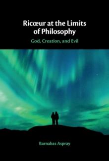 Ricur at the Limits of Philosophy : God, Creation, and Evil