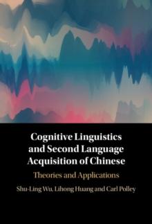 Cognitive Linguistics and Second Language Acquisition of Chinese : Theories and Applications