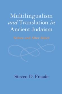 Multilingualism and Translation in Ancient Judaism : Before and After Babel