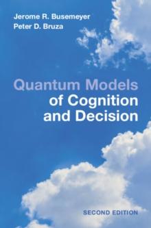 Quantum Models of Cognition and Decision : Principles and Applications