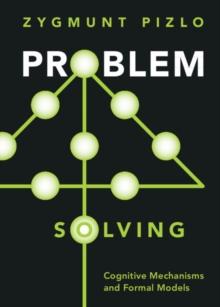 Problem Solving : Cognitive Mechanisms and Formal Models