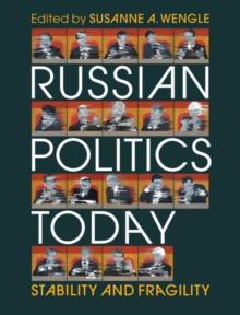 Russian Politics Today : Stability and Fragility