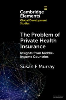 The Problem of Private Health Insurance : Insights from Middle-Income Countries