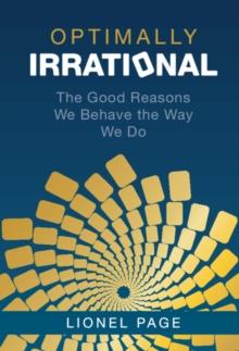 Optimally Irrational : The Good Reasons We Behave the Way We Do