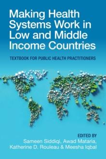 Making Health Systems Work in Low and Middle Income Countries : Textbook for Public Health Practitioners