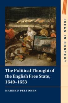 The Political Thought of the English Free State, 16491653