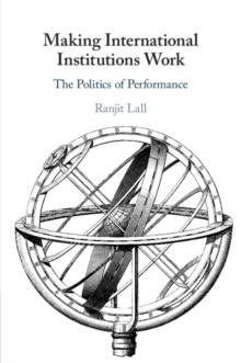 Making International Institutions Work : The Politics of Performance